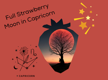 Strawberry Full Moon in Capricorn - Living Astrology with Janet Hickox